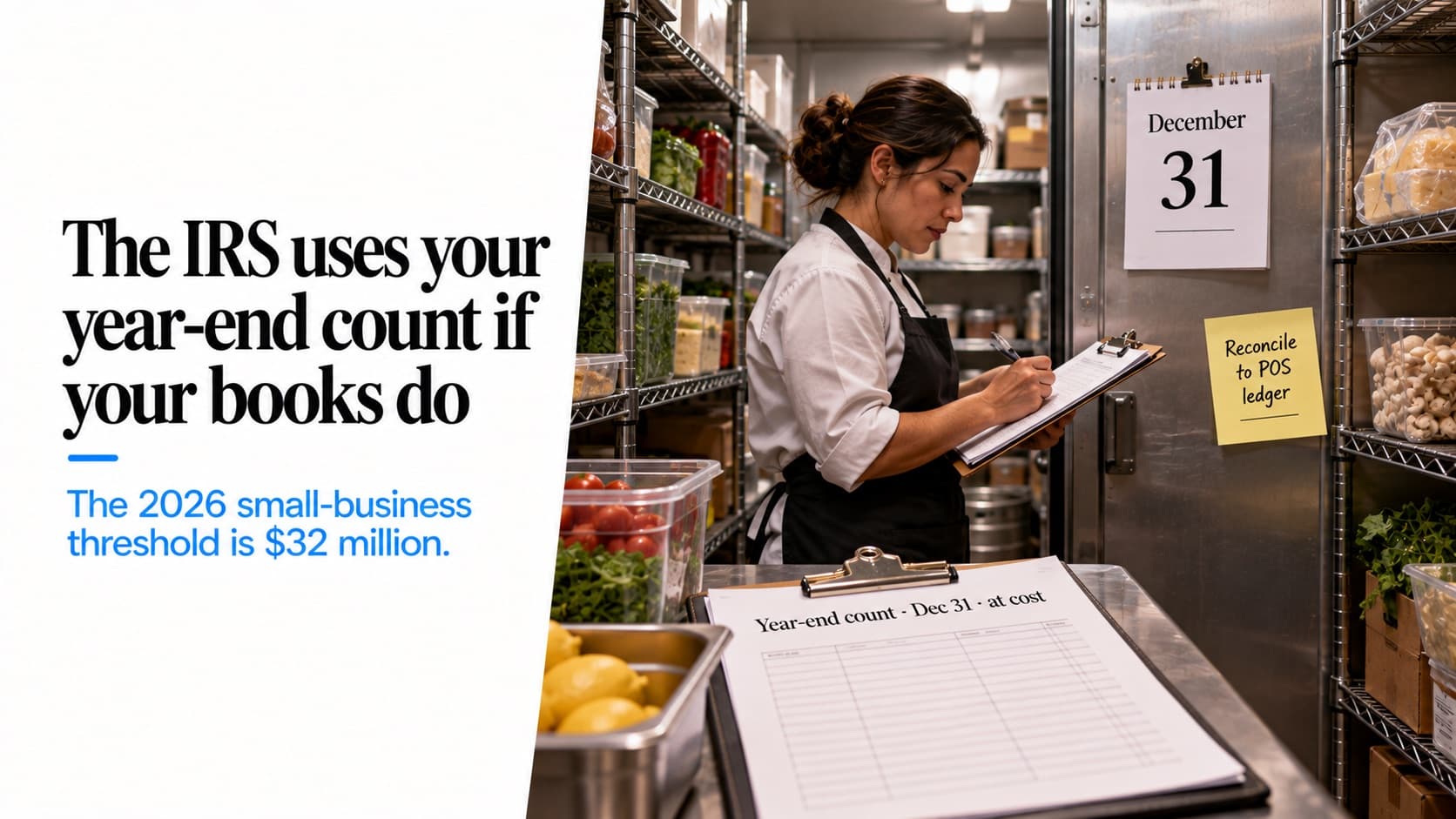 A cook counting stock in a restaurant walk-in cooler, with a count sheet headed 'Year-end count · Dec 31 · at cost', a calendar page showing December 31 and a sticky note 'Reconcile to POS ledger'